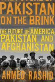 Title: Pakistan on the Brink: The Future of America, Pakistan, and Afghanistan, Author: Ahmed Rashid