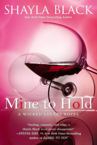 Title: Mine to Hold (Wicked Lovers Series #6), Author: Shayla Black