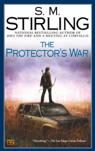 Title: The Protector's War (Emberverse Series #2), Author: S. M. Stirling