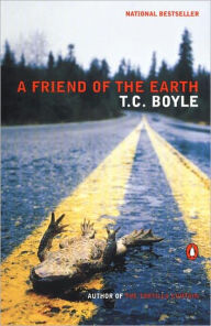 Title: A Friend of the Earth, Author: T. C. Boyle