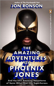 Title: The Amazing Adventures of Phoenix Jones: And the Less Amazing Adventures of Some Other Real-Life Superheroes (An eSpecial from Riverhead Books), Author: Jon Ronson