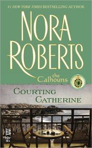 Title: Courting Catherine (Calhoun Women Series #1), Author: Nora Roberts