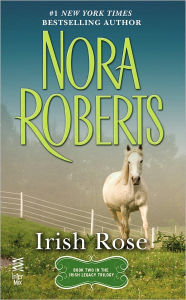 Title: Irish Rose (Irish Hearts Series #2), Author: Nora Roberts