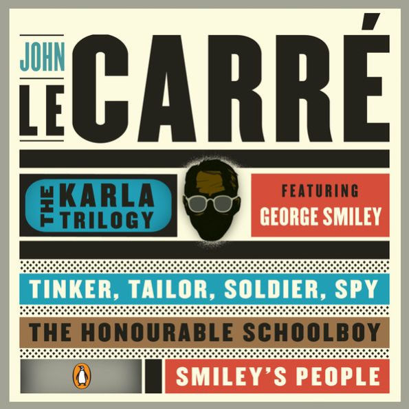 The Karla Trilogy Digital Collection Featuring George Smiley: Tinker, Tailor, Soldier, Spy; The Honourable Schoolboy; Smiley's People
