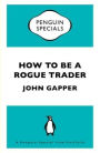 How To Be a Rogue Trader: A Penguin Special from Portfolio