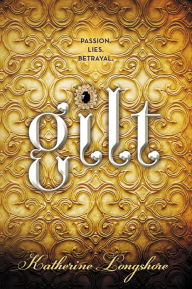 Title: Gilt, Author: Katherine Longshore