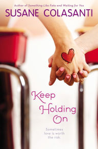 Title: Keep Holding On, Author: Susane Colasanti