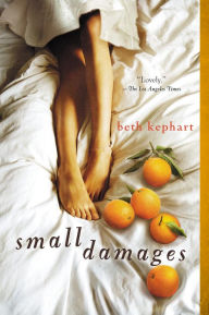 Title: Small Damages, Author: Beth Kephart