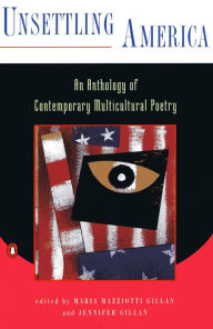 Title: Unsettling America: An Anthology of Contemporary Multicultural Poetry, Author: Maria Mazziotti Gillan