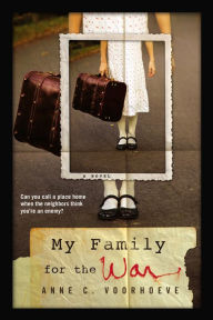 Title: My Family for the War, Author: Anne C. Voorhoeve