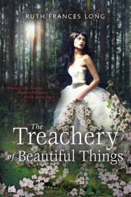 Title: The Treachery of Beautiful Things, Author: Ruth Long