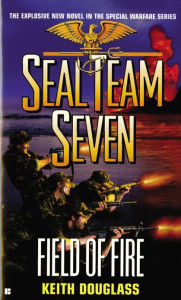 Title: Seal Team Seven #19: Field of Fire, Author: Keith Douglass