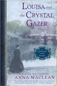 Title: Louisa and the Crystal Gazer: A Louisa May Alcott Mystery, Author: Anna Maclean