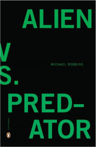Title: Alien vs. Predator, Author: Michael Robbins