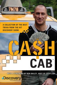 Title: Cash Cab: A Collection of the Best Trivia from the Hit Discovery Show, Author: Discovery Communications