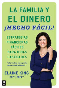 Title: La familia y el dinero ¡Hecho fácil! (Family and Money, Made Easy!), Author: Elaine King
