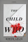 The Child Who: A Novel