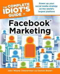 Title: The Complete Idiot's Guide to Facebook Marketing, Author: Damon Brown