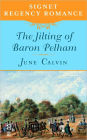 The Jilting of Baron Pelham: Signet Regency Romance (InterMix)