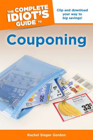 Title: The Complete Idiot's Guide to Couponing, Author: Rachel Singer Gordon