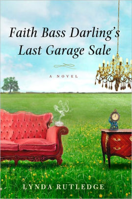 Title: Faith Bass Darling's Last Garage Sale, Author: Lynda Rutledge