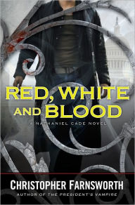 Title: Red, White, and Blood (Nathaniel Cade Series #3), Author: Christopher Farnsworth