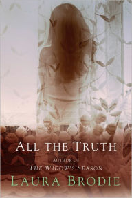 Title: All the Truth, Author: Laura Brodie