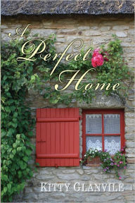 Title: A Perfect Home, Author: Kitty Glanville