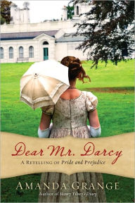 Title: Dear Mr. Darcy: A Retelling of Pride and Prejudice, Author: Amanda Grange