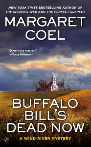 Title: Buffalo Bill's Dead Now (Wind River Reservation Series #16), Author: Margaret Coel