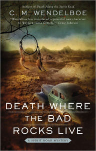 Title: Death Where the Bad Rocks Live, Author: C. M. Wendelboe