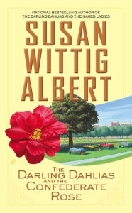 Title: The Darling Dahlias and the Confederate Rose, Author: Susan Wittig Albert