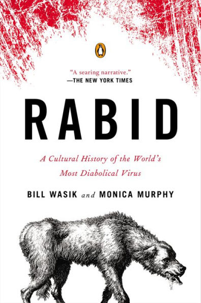 Rabid: A Cultural History of the World's Most Diabolical Virus