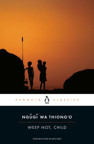 Title: Weep Not, Child, Author: Ngugi wa Thiong'o