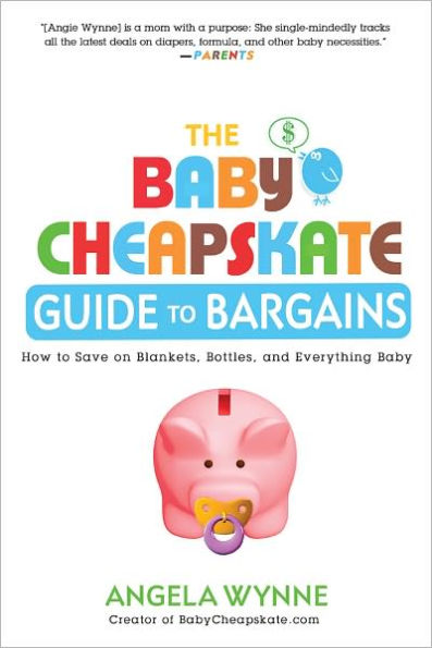 The Baby Cheapskate Guide to Bargains: How to Save on Blankets, Bottles, and Everything Baby