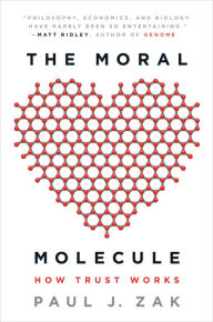 Title: The Moral Molecule: How Trust Works, Author: Paul J. Zak