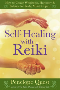 Title: Self-Healing with Reiki: How to Create Wholeness, Harmony & Balance for Body, Mind & Spirit, Author: Penelope Quest