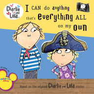 Title: I Can Do Anything That's Everything All On My Own, Author: Lauren Child