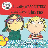 Title: I Really Absolutely Must Have Glasses, Author: Lauren Child