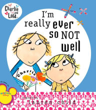 Title: I'm Really Ever So Not Well, Author: Lauren Child