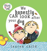 Title: We Honestly Can Look After Your Dog, Author: Lauren Child