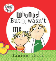 Title: Whoops! But It Wasn't Me, Author: Lauren Child