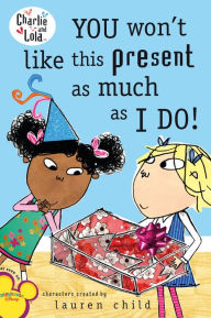 Title: You Won't Like This Present as Much as I Do!, Author: Lauren Child