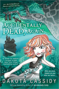 Title: Accidentally Dead, Again (Accidentals Series #6), Author: Dakota Cassidy
