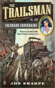 Title: Colorado Crosshairs (Trailsman Series #368), Author: Jon Sharpe