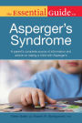 The Essential Guide to Asperger's Syndrome: A Parent's Complete Source of Information and Advice on Raising a Child with Asp