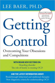 Title: Getting Control: Overcoming Your Obsessions and Compulsions, Author: Lee Baer