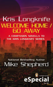 Title: Kris Longknife: Welcome Home / Go Away, Author: Mike Shepherd