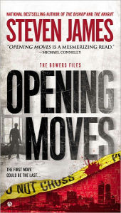 Title: Opening Moves (Patrick Bowers Files Series #6), Author: Steven James