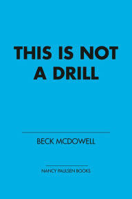 Title: This Is Not a Drill, Author: Beck McDowell